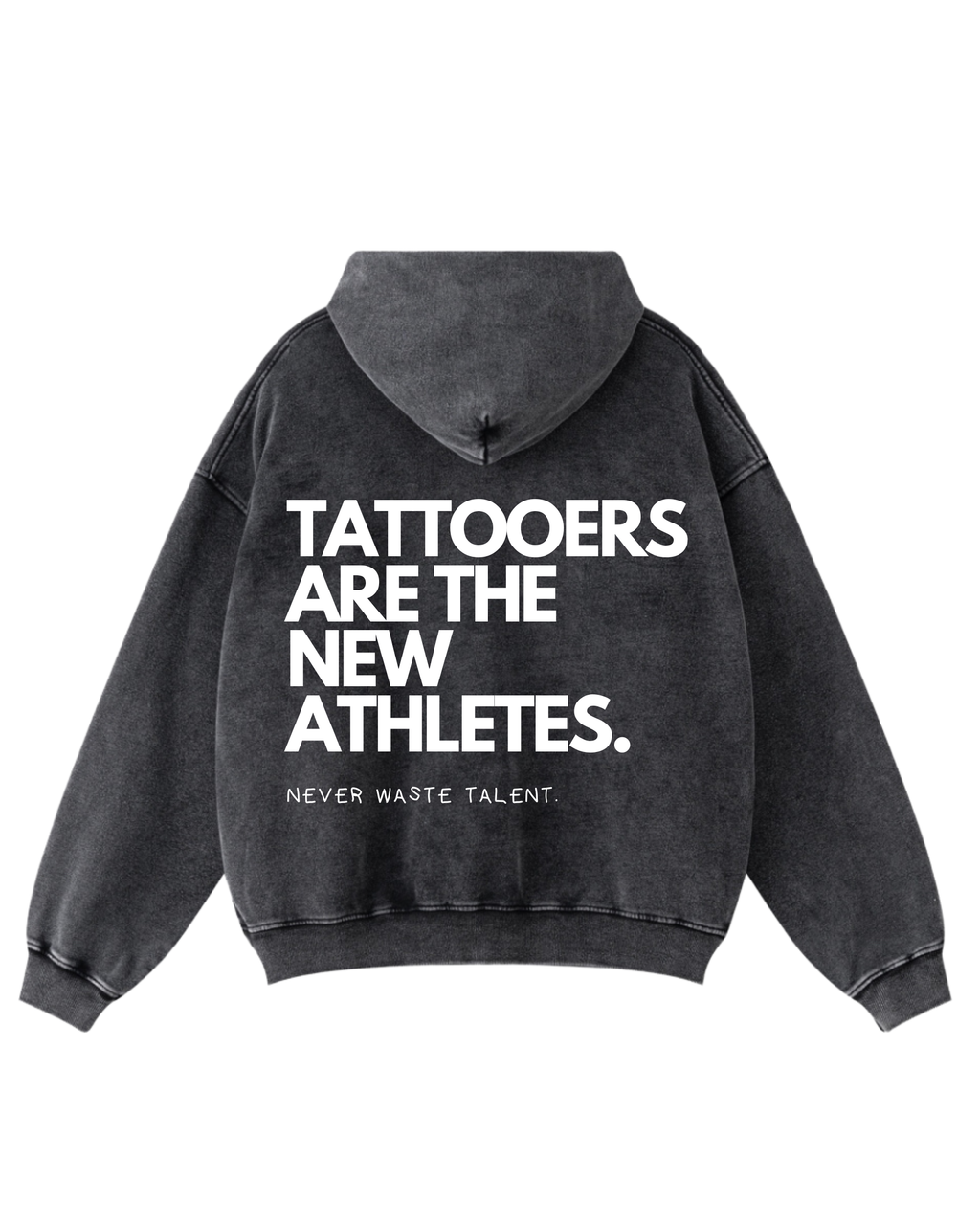 Never Waste Talent™ Hoodie – Tattooers Are The New Athletes